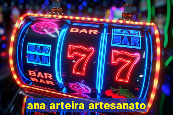 ana arteira artesanato